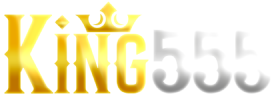 king555 อาณาจักรสล็อตตัวมารดา แตกหนักจัดเต็มระดับราชา
